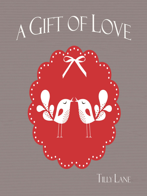 Title details for A Gift of Love by Tilly Lane - Available